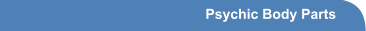 Psychic Body Parts